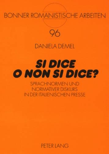 Бумажная книга ««Si Dice O Non Si Dice?»: Sprachnormen Und Normativer Diskurs in Der Italienischen Presse», автор Даниэла Демель - фото №1
