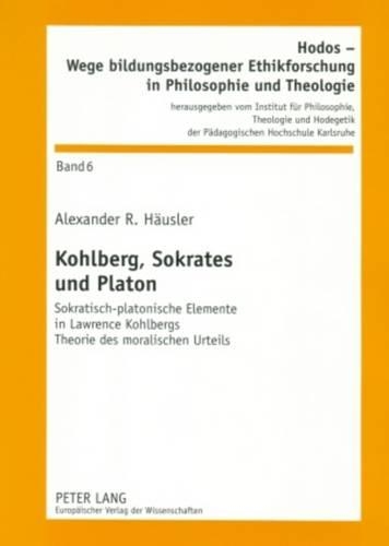 Бумажная книга «Kohlberg, Sokrates Und Platon: Sokratisch-Platonische Elemente in Lawrence Kohlbergs Theorie Des Moralischen Urteils», автор Александр Хойслер - фото №1