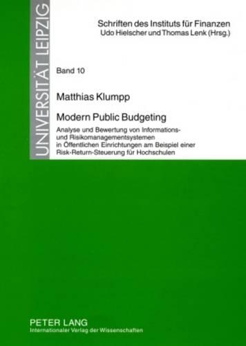 Бумажная книга «Modern Public Budgeting: Analyse Und Bewertung Von Informations- Und Risikomanagementsystemen in Oeffentlichen Einrichtungen Am Beispiel Einer Risk-Return-Steuerung Fuer Hochschulen», автор Маттиас Клумп - фото №1