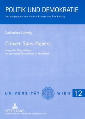 Бумажная книга «Citoyen Sans-Papiers: Irregulaere Migrantinnen ALS Politische Akteurinnen in Frankreich», автор Катарина Людвиг - фото №1