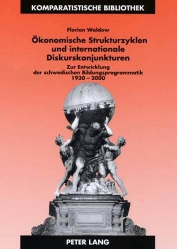 Бумажная книга «Oekonomische Strukturzyklen Und Internationale Diskurskonjunkturen: Zur Entwicklung Der Schwedischen Bildungsprogrammatik 1930-2000», автор Флориан Вальдов - фото №1