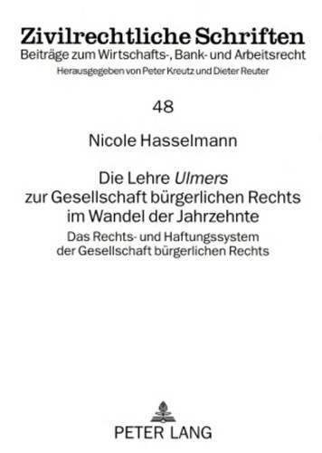 Паперова книга «Die Lehre «Ulmers» Zur Gesellschaft Buergerlichen Rechts Im Wandel Der Jahrzehnte: Das Rechts- Und Haftungssystem Der Gesellschaft Buergerlichen Rechts», автор Ніколь Хассельманн - фото №1