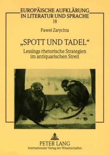 Бумажная книга ««Spott Und Tadel»: Lessings Rhetorische Strategien Im Antiquarischen Streit», автор Павел Зарыхта - фото №1