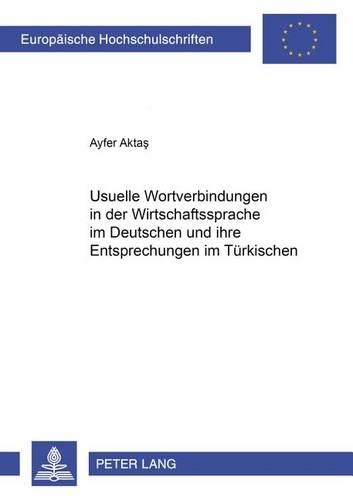 Бумажная книга «Usuelle Wortverbindungen in Der Wirtschaftssprache Im Deutschen Und Ihre Entsprechungen Im Tuerkischen», автор Айфер Актас - фото №1