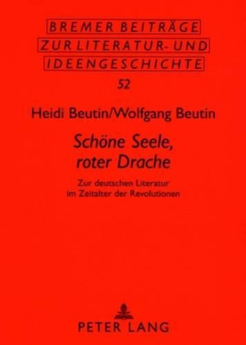 Бумажная книга ««Schoene Seele, Roter Drache»: Zur Deutschen Literatur Im Zeitalter Der Revolutionen», авторов Хайди Беутин, Вольфганг Беутин - фото №1