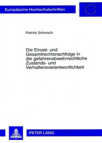Паперова книга «Die Einzel- Und Gesamtrechtsnachfolge in Die Gefahrenabwehrrechtliche Zustands- Und Verhaltensverantwortlichkeit», автор Патрік Шорш - фото №1
