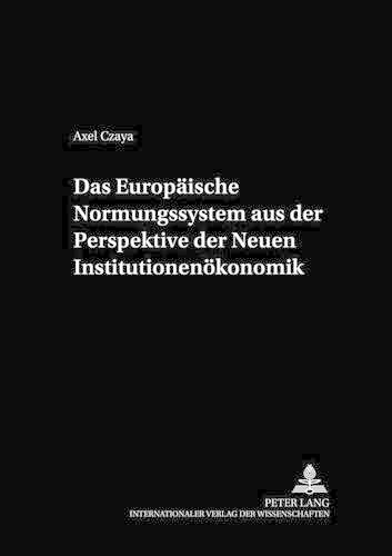 Бумажная книга «Das Europaeische Normungssystem Aus Der Perspektive Der Neuen Institutionenoekonomik», автор Аксель Чая - фото №1