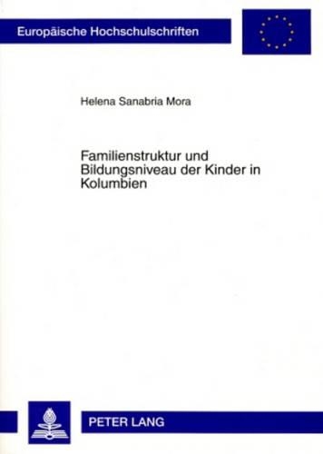 Бумажная книга «Familienstruktur Und Bildungsniveau Der Kinder in Kolumbien: Eine Historisch-Demographische Analyse 1976-2000», автор Хелена Санабрия - фото №1