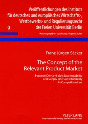 Бумажная книга «The Concept of the Relevant Product Market: Between Demand-side Substitutability and Supply-side Substitutability in Competition Law», автор Франц Юрген Зеккер - фото №1