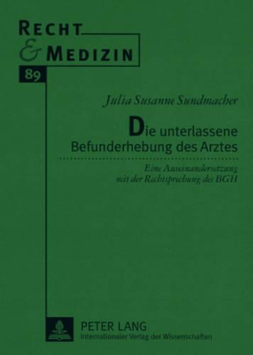 Паперова книга «Die Unterlassene Befunderhebung Des Arztes: Eine Auseinandersetzung Mit Der Rechtsprechung Des Bgh», автор Юлія Сундмахер - фото №1