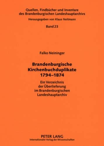 Бумажная книга «Brandenburgische Kirchenbuchduplikate 1794-1874: Ein Verzeichnis Der Ueberlieferung Im Brandenburgischen Landeshauptarchiv», автор Клаус Нейтманн - фото №1