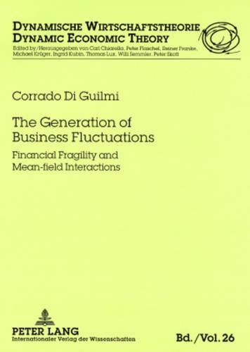 Бумажная книга «The Generation of Business Fluctuations: Financial Fragility and Mean-field Interactions», автор Коррадо Ди Гильми - фото №1