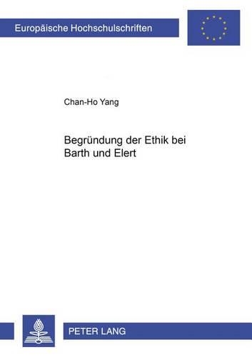 Паперова книга «Begruendung Der Ethik Bei Barth Und Elert», автор Чан-Хо Ян - фото №1