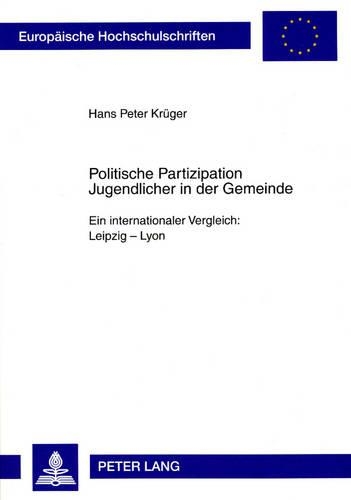 Паперова книга «Politische Partizipation Jugendlicher in Der Gemeinde: Ein Internationaler Vergleich: Leipzig - Lyon», автор Ганс Петер Крюгер - фото №1