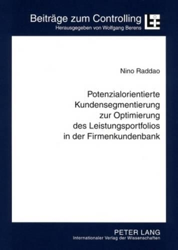 Паперова книга «Potenzialorientierte Kundensegmentierung Zur Optimierung Des Leistungsportfolios in Der Firmenkundenbank: Konzeption Und Implementierung Einer Efficient Customization Am Beispiel Von Genossenschaftsbanken», автор Ніно Раддао - фото №1