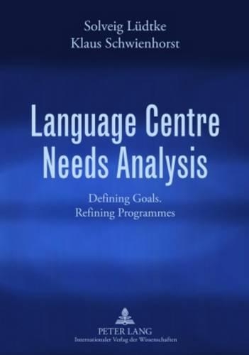 Паперова книга «Language Centre Needs Analysis: Defining Goals. Refining Programmes», авторів Клаус Швінхорст, Сольвейг Людтке - фото №1