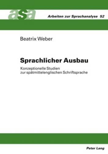 Бумажная книга «Sprachlicher Ausbau: Konzeptionelle Studien Zur Spaetmittelenglischen Schriftsprache», автор Беатрикс Вебер - фото №1