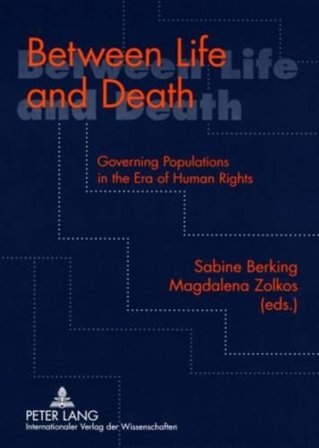 Паперова книга «Between Life and Death: Governing Populations in the Era of Human Rights», авторів Магдалена Золкос-Кавальські, Сабіна Беркінг - фото №1