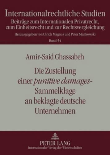 Бумажная книга «Die Zustellung Einer «Punitive Damages»-Sammelklage an Beklagte Deutsche Unternehmen: Zugleich Ein Beitrag Zum «Unnoetigen» Transatlantischen Justizkonflikt», автор Амир-Саид Гассабех - фото №1