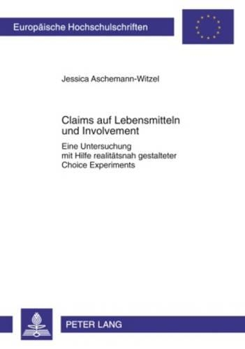 Бумажная книга «Claims Auf Lebensmitteln Und Involvement: Eine Untersuchung Mit Hilfe Realitaetsnah Gestalteter Choice Experiments», автор Джессика Ашеманн-Витцель - фото №1