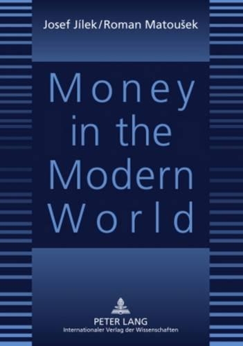 Паперова книга «Money in the Modern World», авторів Йозеф Йїлек, Роман Матоусек - фото №1