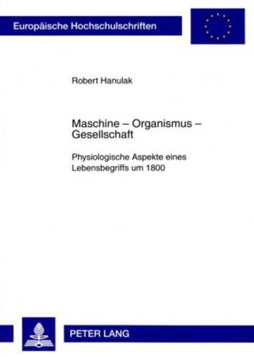 Бумажная книга «Maschine - Organismus - Gesellschaft: Physiologische Aspekte Eines Lebensbegriffs Um 1800», автор Роберт Ханулак - фото №1