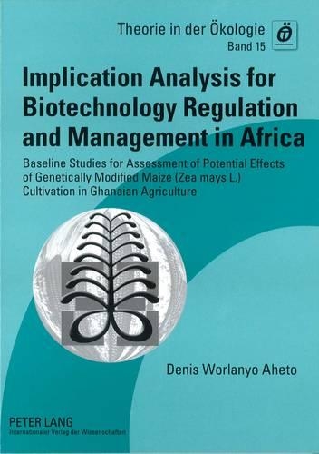 Бумажная книга «Implication Analysis for Biotechnology Regulation and Management in Africa: Baseline Studies for Assessment of Potential Effects of Genetically Modified Maize (Zea mays L.) Cultivation in Ghanaian Agriculture», автор Денис Ворланьо Ахето - фото №1