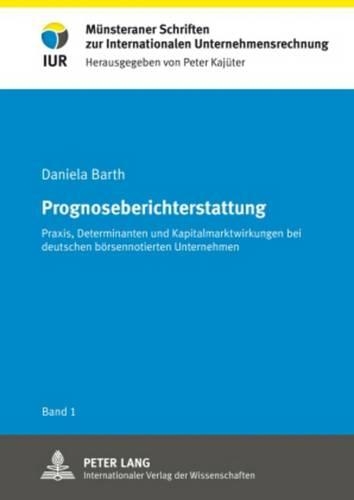 Бумажная книга «Prognoseberichterstattung: Praxis, Determinanten Und Kapitalmarktwirkungen Bei Deutschen Boersennotierten Unternehmen», автор Даниэла Барт - фото №1