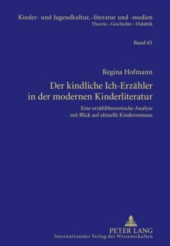 Бумажная книга «Der Kindliche Ich-Erzaehler in Der Modernen Kinderliteratur: Eine Erzaehltheoretische Analyse Mit Blick Auf Aktuelle Kinderromane», автор Регина Хофманн - фото №1