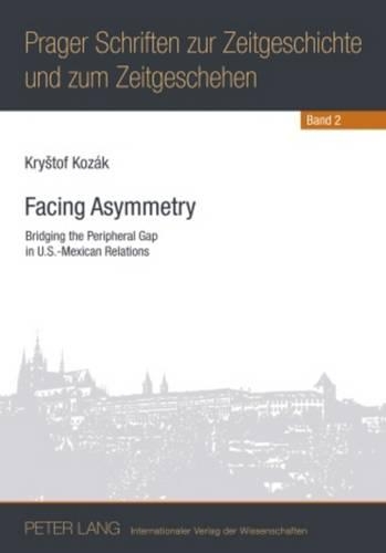 Паперова книга «Facing Asymmetry: Bridging the Peripheral Gap in U.S.-Mexican Relations», автор Криштоф Козак - фото №1