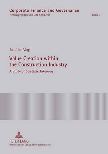 Бумажная книга «Value Creation within the Construction Industry: A Study of Strategic Takeovers», автор Иоахим Фогт - фото №1