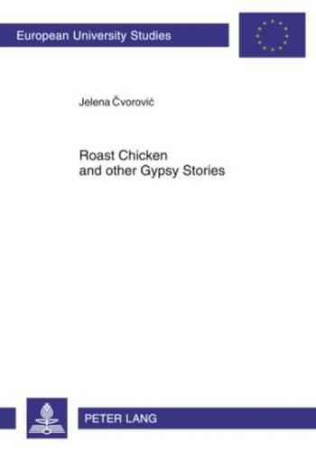 Паперова книга «Roast Chicken and other Gypsy Stories: Oral Narratives among Serbian Gypsies», автор Єлена Цворович - фото №1