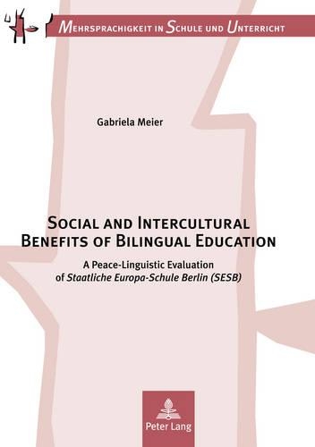 Бумажная книга «Social and Intercultural Benefits of Bilingual Education: A Peace-Linguistic Evaluation of «Staatliche Europa-Schule Berlin (SESB)»», автор Габриэла Майер - фото №1