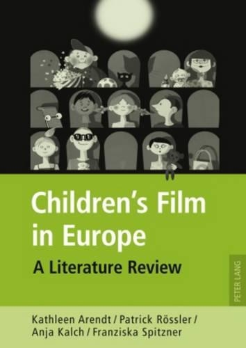 Бумажная книга «Children’s Film in Europe: A Literature Review», авторов Аня Калч, Франциска Шпицнер, Кэтлин Арендт, Патрик Рёсслер - фото №1