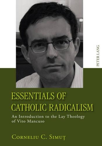 Бумажная книга «Essentials of Catholic Radicalism: An Introduction to the Lay Theology of Vito Mancuso», автор Корнелиу Симут - фото №1
