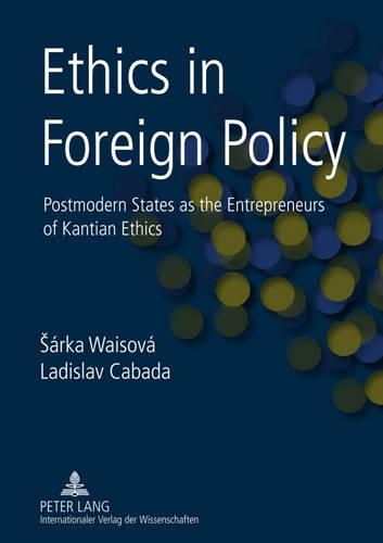 Паперова книга «Ethics in Foreign Policy: Postmodern States as the Entrepreneurs of Kantian Ethics», авторів Ладіслав Кабада, Шарка Вайсова - фото №1