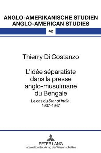 Бумажная книга «L'Idée Séparatiste Dans La Presse Anglo-Musulmane Du Bengale: Le Cas Du «Star of India», 1937-1947» - фото №1
