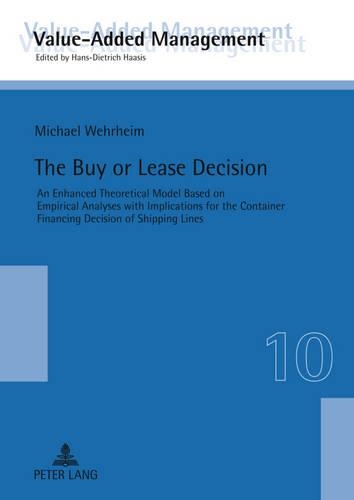 Бумажная книга «The Buy or Lease Decision: An Enhanced Theoretical Model Based on Empirical Analyses with Implications for the Container Financing Decision of Shipping Lines», автор Майкл Верхайм - фото №1