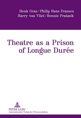 Бумажная книга «Theatre as a Prison of Longue Durée», авторов Бенни Пратасик, Хенк Грас - фото №1
