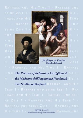 Бумажная книга «The «Portrait of Baldassare Castiglione» and the «Madonna dell’Impannata Northwick»: Two Studies on Raphael», авторов Клаудио Фалькуччи, Юрг Майер цур Капеллен - фото №1