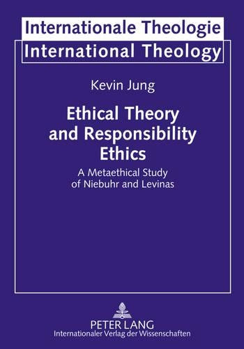 Бумажная книга «Ethical Theory and Responsibility Ethics: A Metaethical Study of Niebuhr and Levinas», автор Кевин Юнг - фото №1