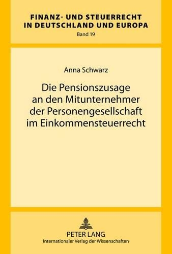 Бумажная книга «Die Pensionszusage an Den Mitunternehmer Der Personengesellschaft Im Einkommensteuerrecht», автор Анна Шварц - фото №1