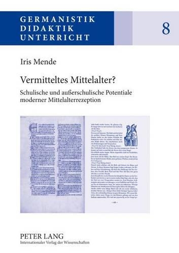 Паперова книга «Vermitteltes Mittelalter?: Schulische Und Außerschulische Potentiale Moderner Mittelalterrezeption», автор Іріс Менде - фото №1
