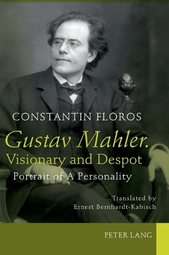 Бумажная книга «Gustav Mahler. Visionary and Despot: Portrait of A Personality. Translated by Ernest Bernhardt-Kabisch», автор Константин Флорос - фото №1