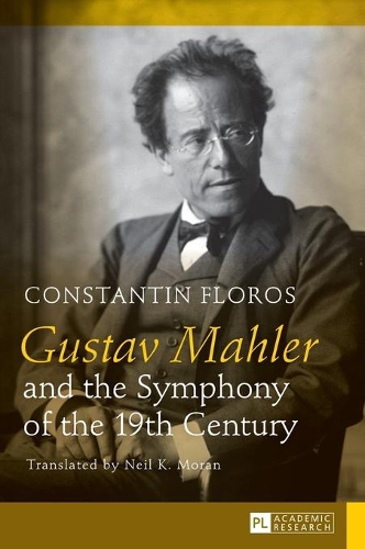Бумажная книга «Gustav Mahler and the Symphony of the 19th Century: Translated by Neil K. Moran», автор Константин Флорос - фото №1