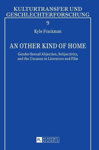 Бумажная книга «An Other Kind of Home: Gender-Sexual Abjection, Subjectivity, and the Uncanny in Literature and Film», автор Кайл Фракман - фото №1