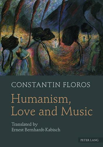 Бумажная книга «Humanism, Love and Music: Translated by Ernest Bernhardt-Kabisch», автор Константин Флорос - фото №1