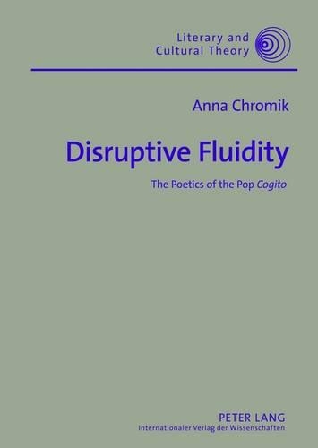 Бумажная книга «Disruptive Fluidity: The Poetics of the Pop "Cogito"», автор Анна Хромик - фото №1