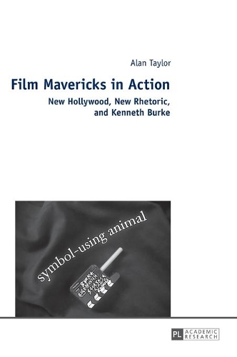 Бумажная книга «Film Mavericks in Action: New Hollywood, New Rhetoric, and Kenneth Burke» - фото №1