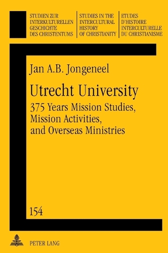 Бумажная книга «Utrecht University: 375 Years Mission Studies, Mission Activities, and Overseas Ministries», автор Ян А.Б. Йонгенел - фото №1